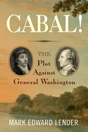 Cabal!: The Plot Against George Washington