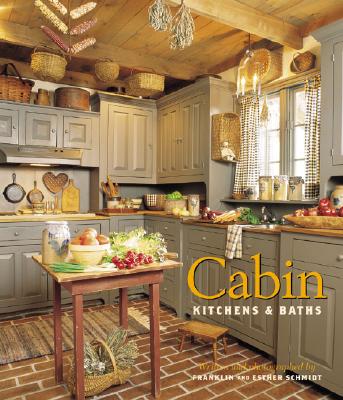 Cabin Kitchens & Baths - Schmidt, Franklin (Photographer), and Schmidt, Esther (Photographer)