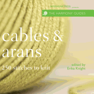 Cables & Arans: 250 Stitches to Knit