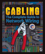 Cabling: The Complete Guide to Network Wiring - Barnett, David, and Groth, David, and McBee, Jim