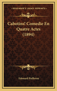 Cabotins! Comedie En Quatre Actes (1894)