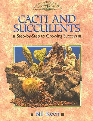 Cacti and Succulents: Step-By-Step to Growing Success - Keen, Bill