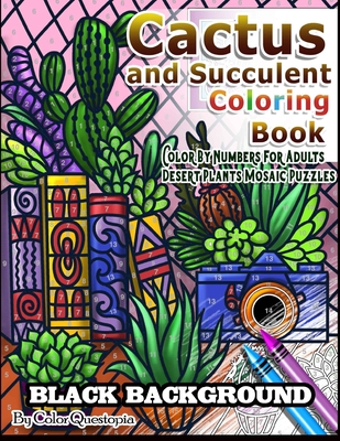 Cactus and Succulent Coloring Book BLACK BACKGROUND Color By Numbers for Adults Desert Plants Mosaic Puzzles: Houseplant Book- Plants of the Southwest - Color Questopia