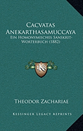 Cacvatas Anekarthasamuccaya: Ein Homonymisches Sanskrit-Worterbuch (1882) - Zachariae, Theodor (Editor)