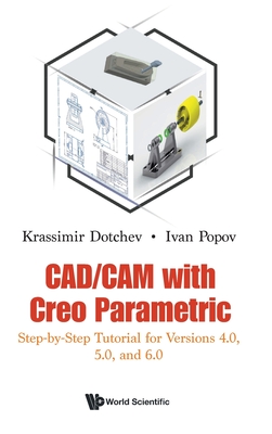 Cad/CAM with Creo Parametric - Krassimir Dotchev & Ivan Popov