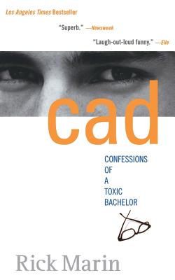 CAD: Confessions of a Toxic Bachelor - Marin, Rick