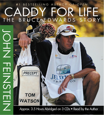 Caddy for Life: The Bruce Edwards Story - Author (Read by), and Feinstein, John