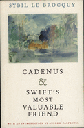 Cadenus and Swift's Most Valuable Friend: Reassessment of the Relationships Between Swift, Stella and Vanessa