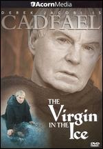 Cadfael: The Virgin in the Ice - Malcolm Mowbray