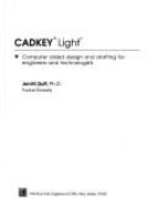 Cadkey Light: Computer Aided Design and Drafting for Engineers and Technology - Duff, Jon M