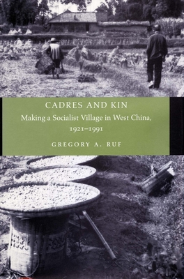 Cadres and Kin: Making a Socialist Village in West China, 1921-1991 - Ruf, Gregory A