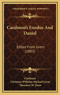 Caedmon's Exodus and Daniel: Edited from Grein (1883)