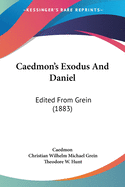 Caedmon's Exodus And Daniel: Edited From Grein (1883)