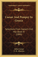 Caesar and Pompey in Greece: Selections from Caesar's Civil War, Book III (1899)