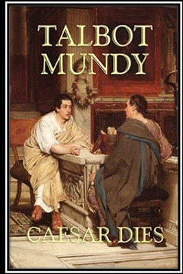 Caesar Dies - Mundy, Talbot