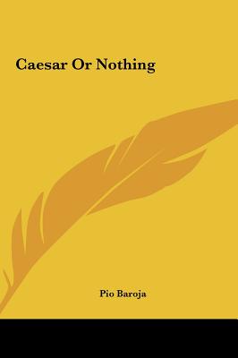 Caesar or Nothing - Baroja, Paio