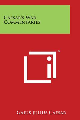 Caesar's War Commentaries - Caesar, Gaius Julius