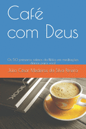 Caf com Deus: Os 50 primeiros salmos da Bblia em meditaes dirias para voc - Pereira, Julio Cesar Medeiros Da Silva