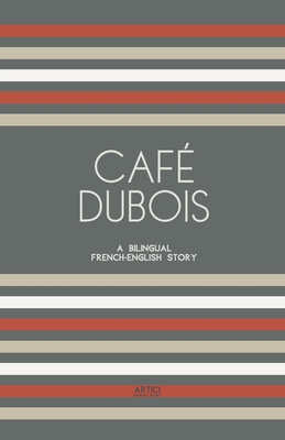 Caf Dubois: A Bilingual French-English Story - Books, Artici Bilingual