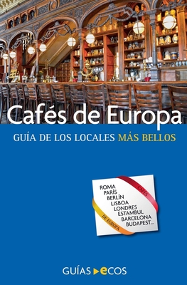 Caf?s de Europa. Gu?a de los locales ms bellos - Books, Ecos Travel