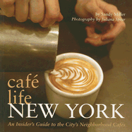 Cafe Life New York: An Insider's Guide to the City's Neighborhood Cafes