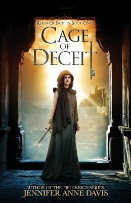 Cage of Deceit: Reign of Secrets, Book 1 - Davis, Jennifer Anne