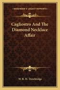 Cagliostro And The Diamond Necklace Affair