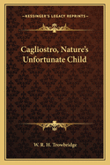 Cagliostro, Nature's Unfortunate Child