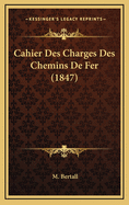 Cahier Des Charges Des Chemins de Fer (1847)