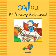 Caillou: at a Fancy Restaurant (Out and About Series) - St-Onge, Claire