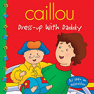 Caillou: Dress-Up with Daddy