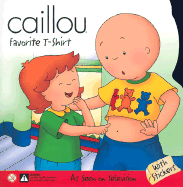 Caillou Favorite T-Shirt - Verhoye-Millet, Jeanne (Adapted by), and Johnson, Marion (Adapted by), and St-Onge, Claire (Adapted by)