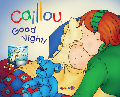 Caillou: Good Night! - Legare, Gisele, and L'Heureux