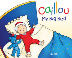 Caillou: My Big Bed