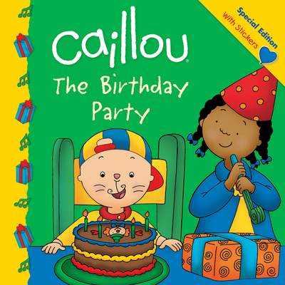 Caillou: The Birthday Party - St-Onge, Claire (Adapted by)