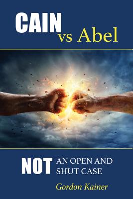 Cain versus Abel: Not an Open and Shut Case - Kainer, Gordon