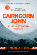 Cairngorm John: A Life in Mountain Rescue 10th Anniversary Edition