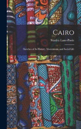 Cairo: Sketches of Its History, Monuments, and Social Life