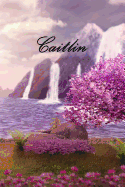 Caitlin: Personalized Diary, Notebook or Journal for the Name "Caitlin" Will Make a Great Personal Diary for Yourself, or as a Personalized Gift for Anyone on Your List