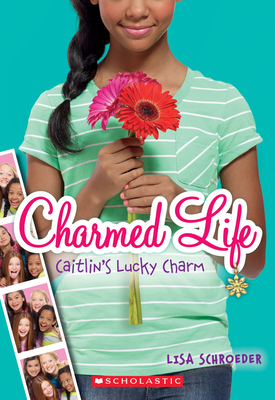Caitlin's Lucky Charm (Charmed Life #1): Volume 1 - Schroeder, Lisa