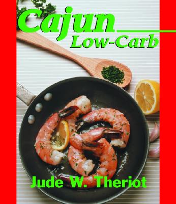 Cajun Low-Carb - Theriot, Jude