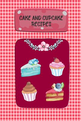 Cake And Cupcake Recipes: Recipe Keeper, Recipe Saver For Your Favorite Cake And Cupcake Recipes - Rainbow Cloud Press