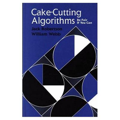 Cake Cutting Algorithms: Be Fair If You Can - Robertson, Jack, and Webb, William