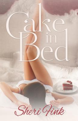 Cake in Bed - Fink, Sheri