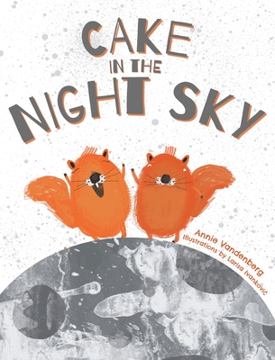 Cake In the Night Sky - Vandenberg, Annie