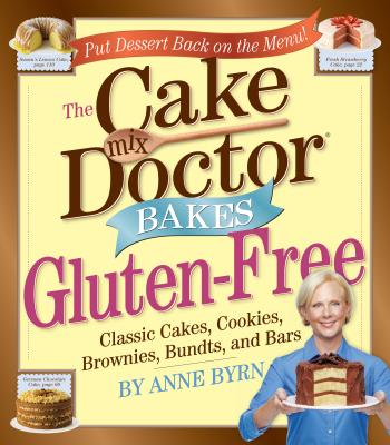 Cake Mix Doctor Bakes Gluten-Free: Classic Cakes, Cookies, Brownies, Bundts, and Bars - Byrn, Anne
