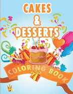 Cakes and Desserts Coloring Book: Coloring Book for Kids With wonderful Cakes, Donuts and Desserts Designs