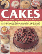 Cakes & Cake Decorating, Step-By-Step: The Complete Practical Guide to Decorating with Sugarpaste, Icing and Frosting, with 200 Beautiful Cakes for Every Kind of Occasion, Shown in Over 1500 Fabulous Easy-To-Follow Colour Photgraphs