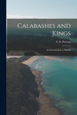 Calabashes and Kings; an Introduction to Hawaii - Porteus, S D (Stanley David) B 1883 (Creator)