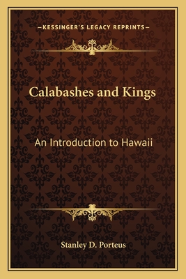 Calabashes and Kings: An Introduction to Hawaii - Porteus, Stanley D